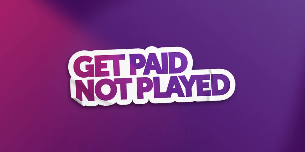 Text graphic displaying the words Get Paid, Not Played