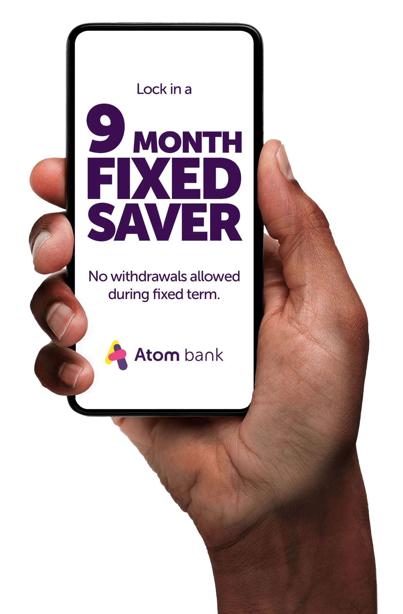 Lock in a 9 Month fixed saver. No withdrawals allowed during fixed term