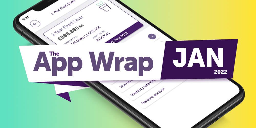 Phone displaying the 1 year fixed saver app page with a banner on top reading App wrap Jan 2022