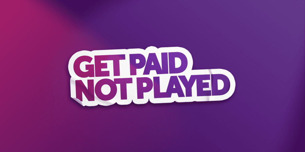 Text graphic displaying the words Get Paid, Not Played