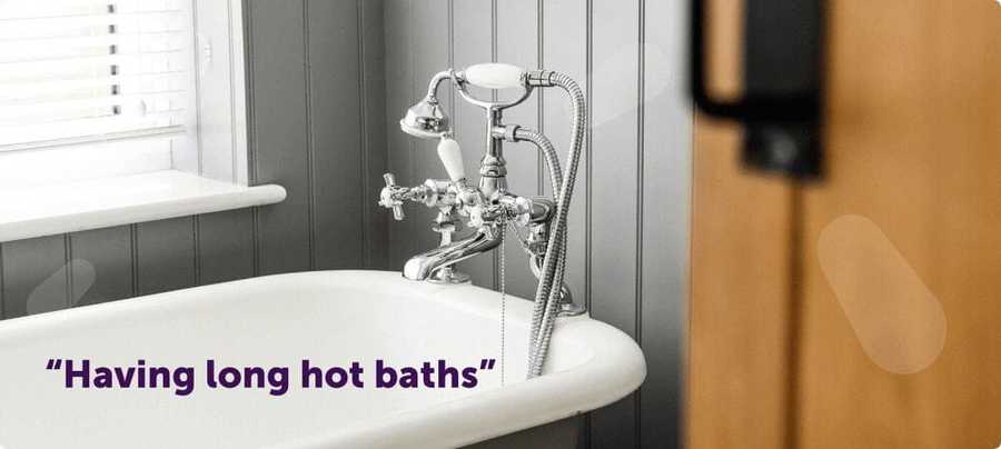 Having long hot baths